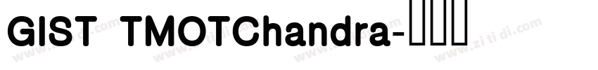 GIST TMOTChandra字体转换 GIST TMOTChandra字体转换